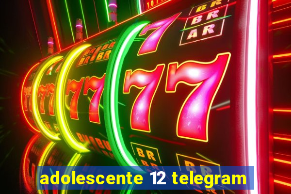 adolescente 12 telegram